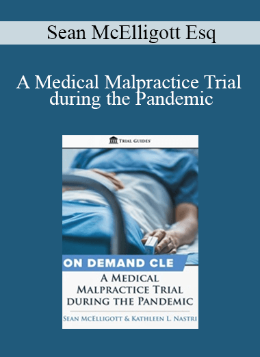 Kathleen Nastri & Sean McElligott - A Medical Malpractice Trial during the Pandemic