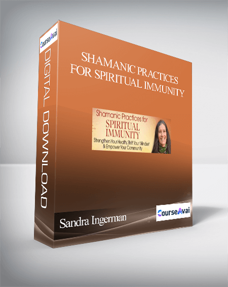 Shamanic Practices for Spiritual Immunity With Sandra Ingerman