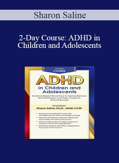 Sharon Saline - 2-Day Course: ADHD in Children and Adolescents: Evidence-Based Interventions to Improve Behavior