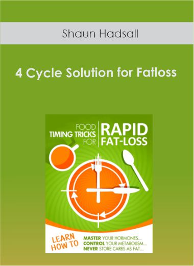 Shaun Hadsall - 4 Cycle Solution for Fatloss
