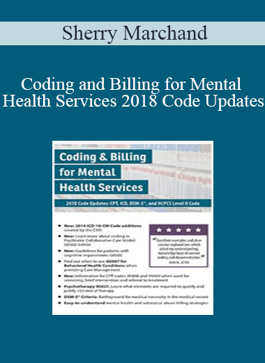 Sherry Marchand - Coding and Billing for Mental Health Services 2018 Code Updates: CPT