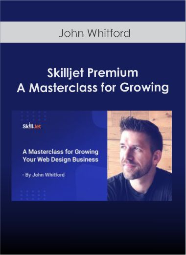 Skilljet Premium - John Whitford - A Masterclass for Growing