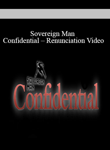 Sovereign Man Confidential – Renunciation Video