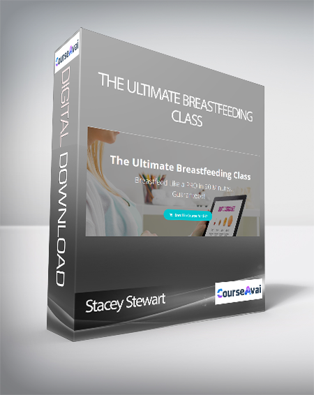 Stacey Stewart - The Ultimate Breastfeeding Class