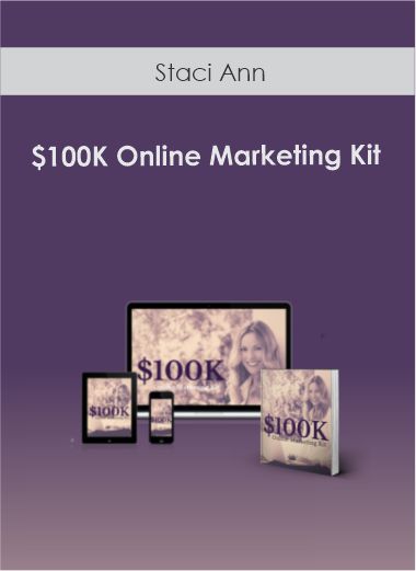 Staci Ann - $100K Online Marketing Kit