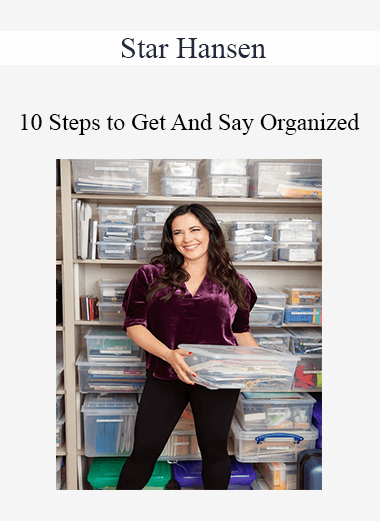 Star Hansen - 10 Steps to Get And Say Organized
