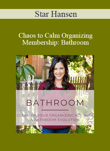 Star Hansen - Chaos to Calm Organizing Membership: Bathroom