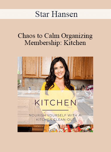 Star Hansen - Chaos to Calm Organizing Membership: Kitchen