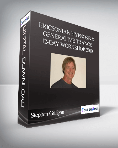 Stephen Gilligan - Ericsonian Hypnosis & Generative Trance 12-Day Workshop. 2010 [MP3 Audio Version. 12 MP3s]