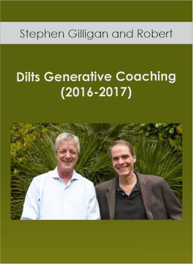 Stephen Gilligan and Robert - Dilts Generative Coaching (2016-2017)