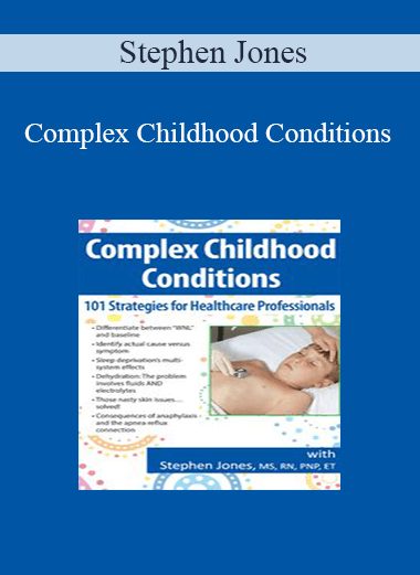 Stephen Jones - Complex Childhood Conditions: 101 Strategies for Healthcare Professionals