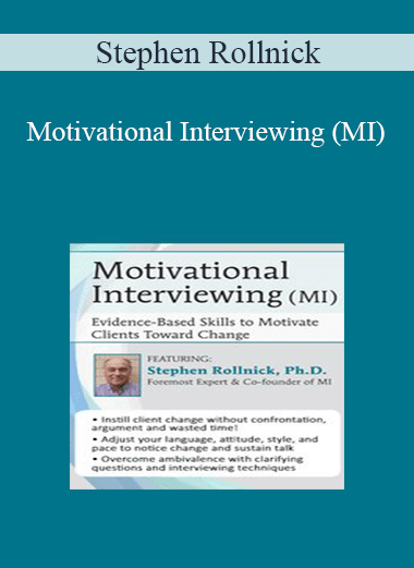 Stephen Rollnick - Motivational Interviewing (MI): Evidence-Based Skills to Motivate Clients Toward Change