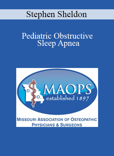 Stephen Sheldon - Pediatric Obstructive Sleep Apnea