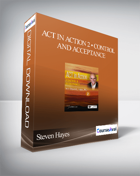 Steven Hayes - ACT in Action 2 • Control and Acceptance