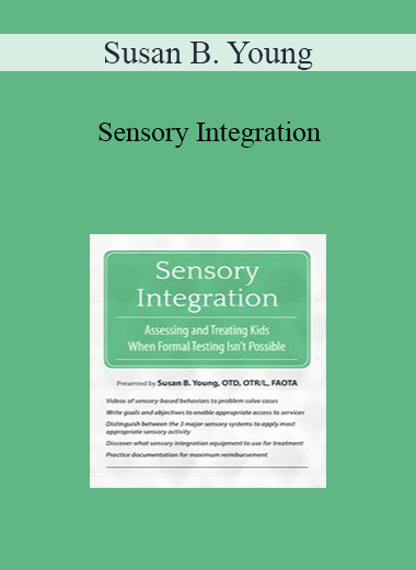 Susan B. Young - Sensory Integration: Assessing and Treating Kids When Formal Testing Isn't Possible