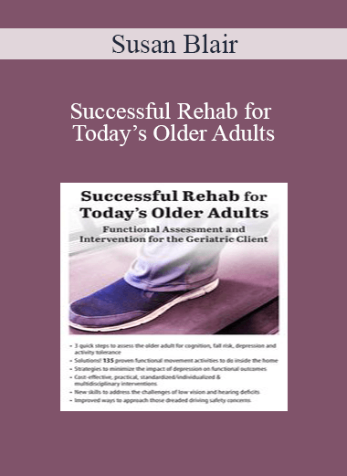 Susan Blair - Successful Rehab for Today’s Older Adults: Functional Assessment and Intervention for the Geriatric Client