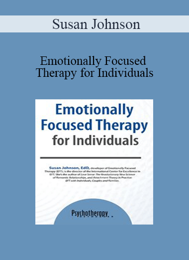 Susan Johnson - Emotionally Focused Therapy for Individuals