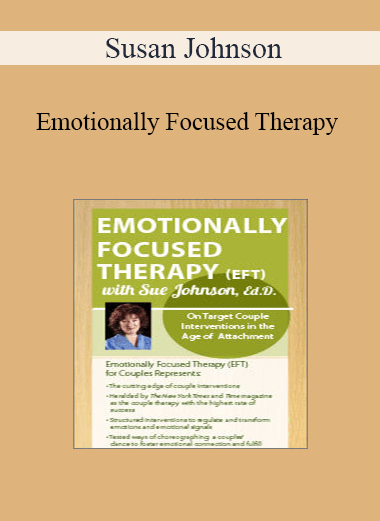 Susan Johnson - Emotionally Focused Therapy with Sue Johnson
