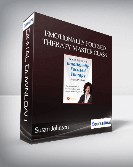 Susan Johnson - Emotionally Focused Therapy Master Class
