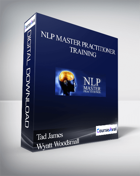 Tad James & Wyatt Woodsmall – NLP Master Practitioner Training