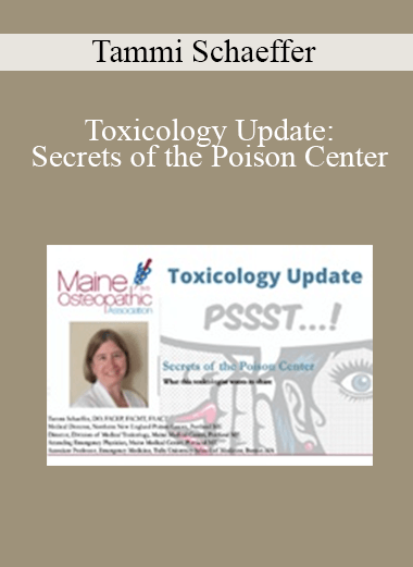 Tammi Schaeffer - Toxicology Update: Secrets of the Poison Center