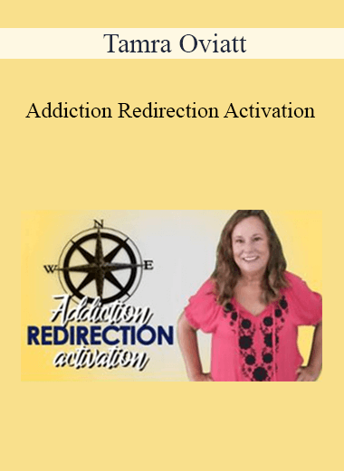 Tamra Oviatt - Addiction Redirection Activation