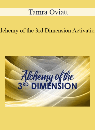 Tamra Oviatt - Alchemy of the 3rd Dimension Activation