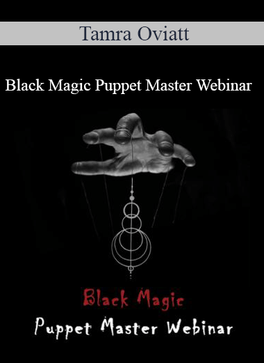 Tamra Oviatt - Black Magic Puppet Master Webinar