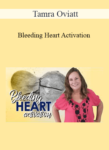 Tamra Oviatt - Bleeding Heart Activation