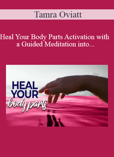 Tamra Oviatt - Heal Your Body Parts Activation with a Guided Meditation into the Akashic Records