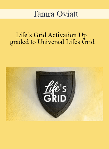 Tamra Oviatt - Life’s Grid Activation Up graded to Universal Lifes Grid