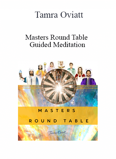 Tamra Oviatt - Masters Round Table Guided Meditation