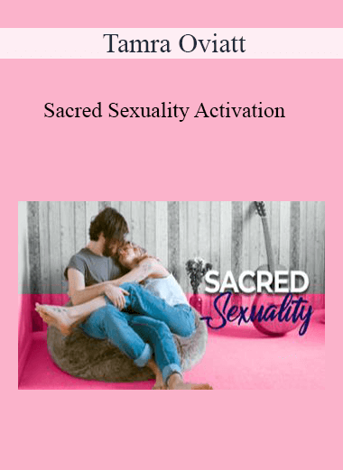 Tamra Oviatt - Sacred Sexuality Activation