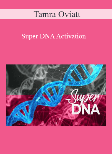 Tamra Oviatt - Super DNA Activation