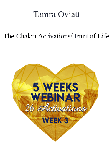 Tamra Oviatt - The Chakra Activations/ Fruit of Life