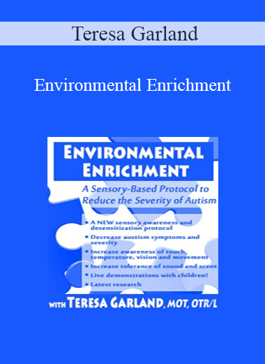 Teresa Garland - Environmental Enrichment: A Sensory-Based Protocol to Reduce the Severity of Autism