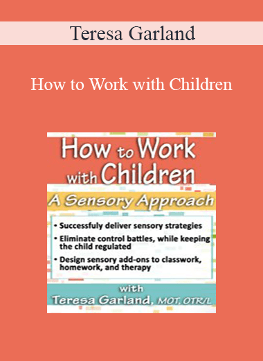 Teresa Garland - How to Work with Children: A Sensory Approach