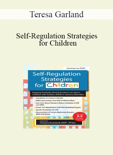 Teresa Garland - Self-Regulation Strategies for Children: Keeping the Body