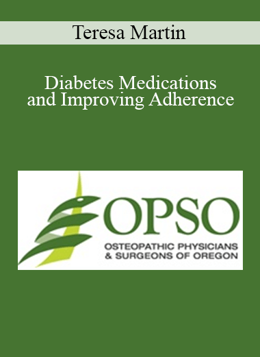 Teresa Martin - Diabetes Medications and Improving Adherence