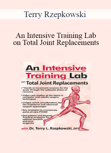 Terry Rzepkowski - An Intensive Training Lab on Total Joint Replacements