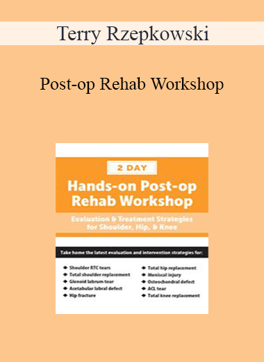 Terry Rzepkowski - Post-op Rehab Workshop: Evaluation & Treatment Strategies for Shoulder