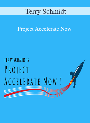 Terry Schmidt - Project Accelerate Now