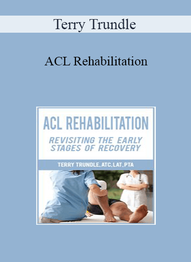 Terry Trundle - ACL Rehabilitation: Revisiting the Early Stages of Recovery