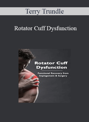 Terry Trundle - Rotator Cuff Dysfunction: Functional Recovery from Impingement & Surgery