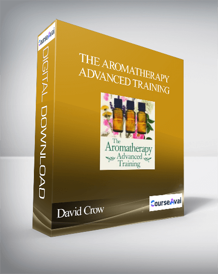 The Aromatherapy Advanced Training With David Crow (Wednesday