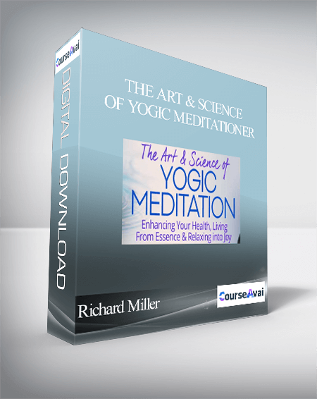 The Art & Science of Yogic Meditation with Richard Miller