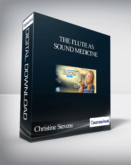 The Flute as Sound Medicine With Christine Stevens
