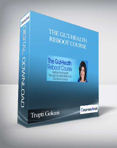 The Gut-Health Reboot Course With Trupti Gokani