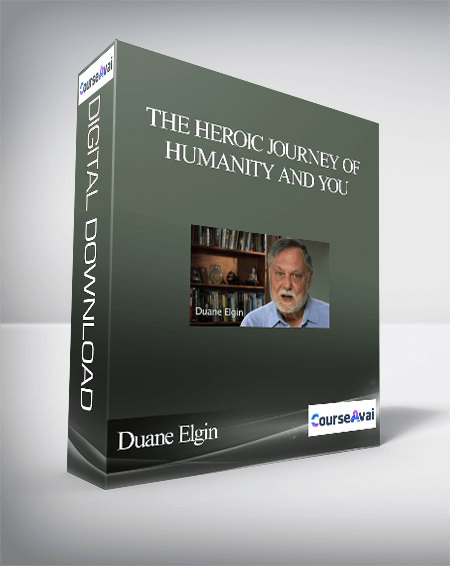 The Heroic Journey of Humanity and You With Duane Elgin