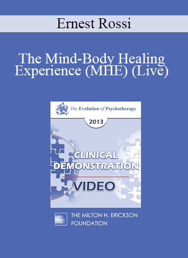 EP13 Clinical Demonstration 11 - The Mind-Body Healing Experience (MHE) (Live) - Ernest Rossi